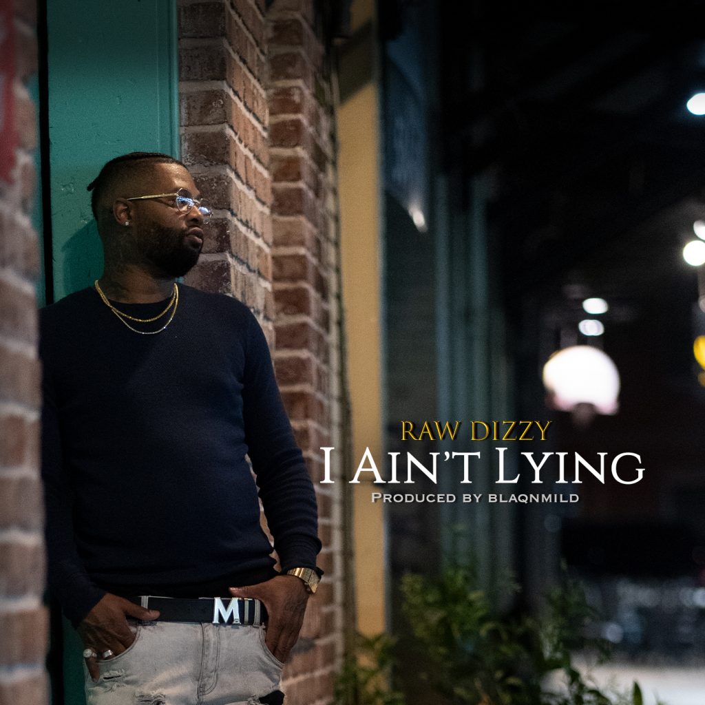 Exclusive Interview: Raw Dizzy Delves on His Creative Tastes, His Inspirations & His New Single “I Aint Lying"