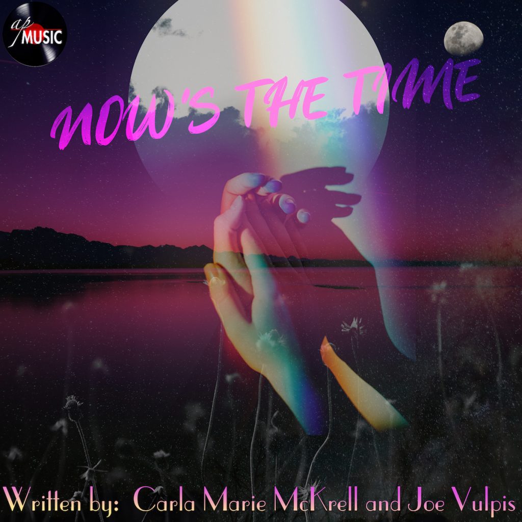 Carla McKrell and Joe Vulpis Release a New Single "Now's The Time" That is a Quick Boost of Positive Energy and Inspiration for All
