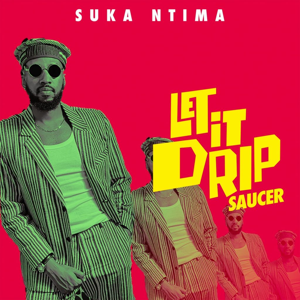 Suka Ntima Let It Drip/Saucer