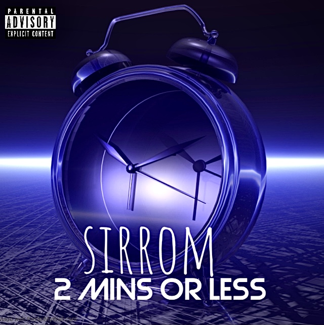 Sirrom The Rapper 2mins or Less