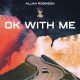 Allan Robinson Ok With Me