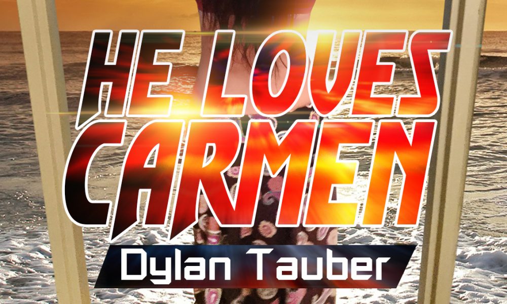 Dylan Tauber He Loves Carmen