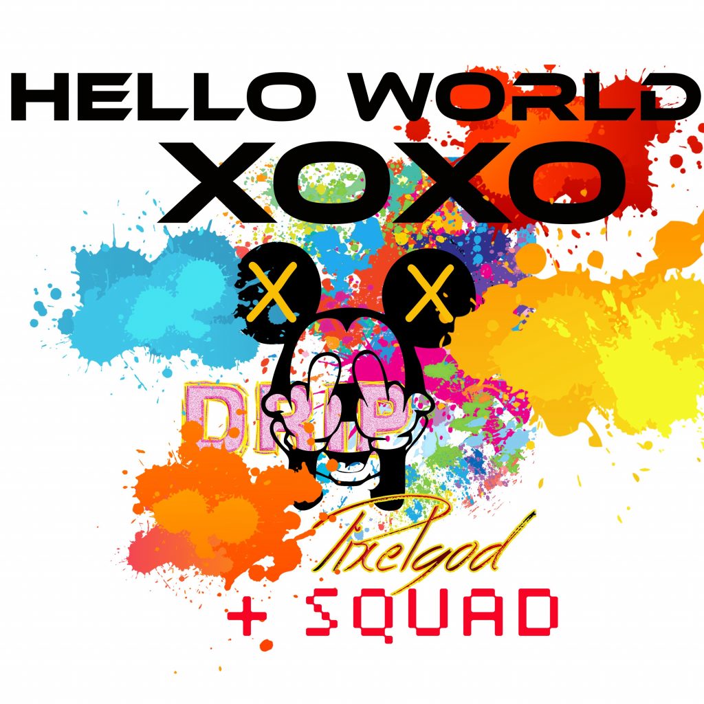 Pixelgod+Squad Helloworld Xoxo