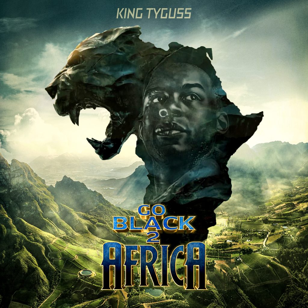 The Self-Proclaimed Champion for Christ and Artist King Tyguss’ Latest EP “GoBlack2Africa” Is Soul-Enhancing!