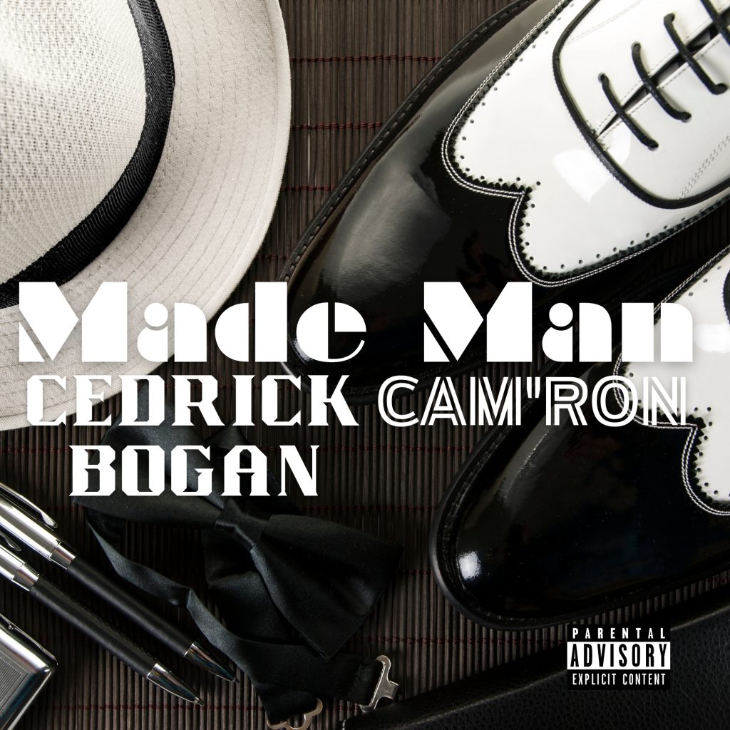 The Way He’s Moving Can’t Nobody Stop Rapper and CEO Cedrick Bogan Because He’s the “Made Man”