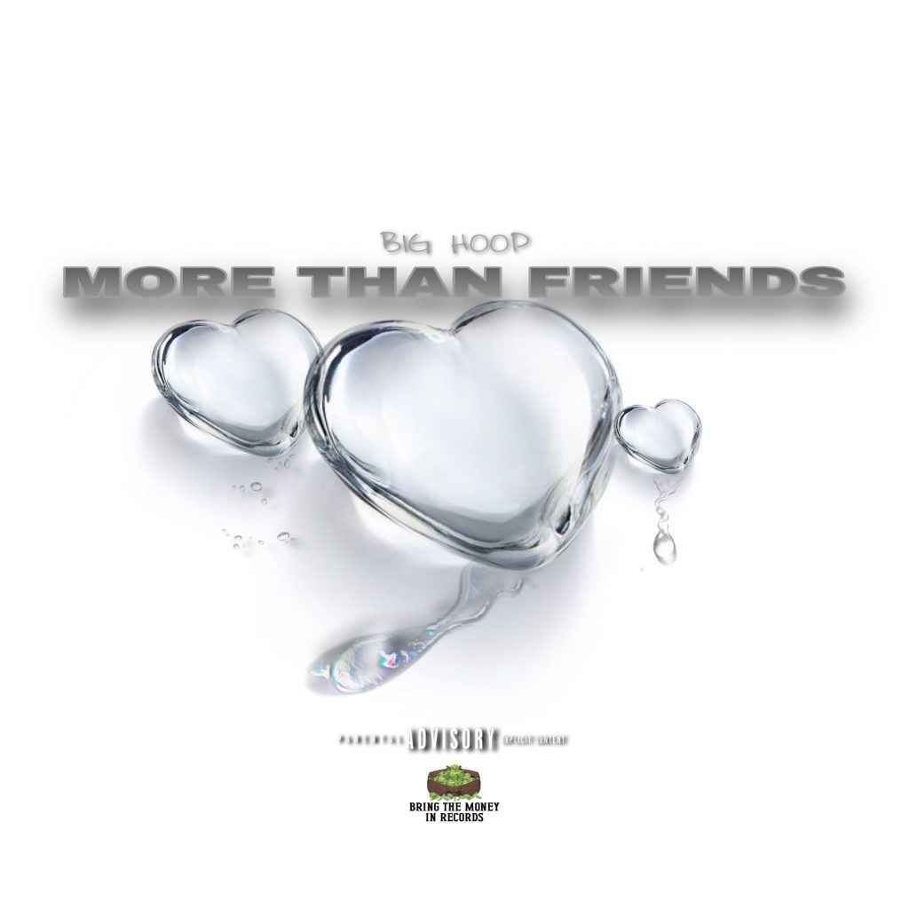 Bakersfield Based Multifaceted Rap Artist and Performer Big Hoop Set to Release His New EP “More Than Friends”