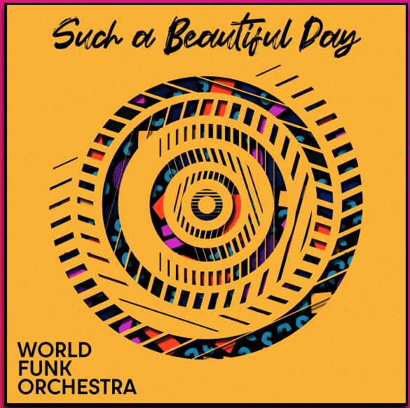 World Funk Orchestra’s New Single, “Such a Beautiful Day,” Is Exceptionally Smooth, Melodic, and Hypnotizing